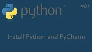 01-Python Tutorial - How To Install Python and PyCharm