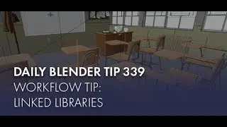 Daily Blender Tip 339 - Workflow Tip: Linked Libraries (Blender 2.8)