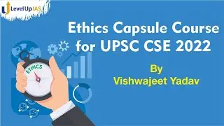Ethics Capsule Course for UPSC CSE 2022 | By Vishwajeet Yadav | Level Up IAS