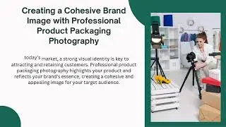 Creating a Cohesive Brand Image with Professional Product Packaging Photography