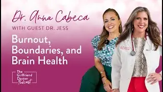 Burnout, Boundaries, and Brain Health with Dr. Jess