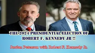 Jordan Peterson - The 2024 presidential election of  Robert F  Kennedy Jr !!