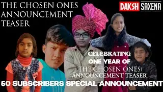 Celebrating One Year Of The Chosen Ones Announcement Teaser | Daksh Saxena | 1 Year