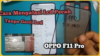 Cara Mengatasi Oppo F11 pro Pecah Tanpa Mengganti Lcd ...