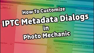 How To Customize IPTC Metadata Dialogs in Photo Mechanic
