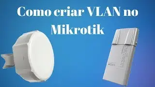 COMO FAZER VLAN NOS RÁDIOS MIKROTIK