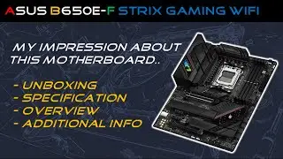 ASUS B650E-F Strix Gaming Wifi [ Unboxing, specification, overview & additional Info ]