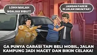 GA PUNYA GARASI MALAH BELI MOBIL, JALAN KAMPUNG JADI MACET DAN BIKIN CELAKA! - DRAMA ANIMASI