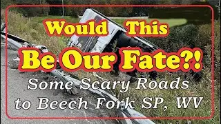Scary Roads to Beech Fork SP in WV