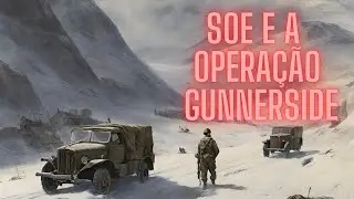 O SOE E A OPERAÇÃO GUNNERSIDE. IMPERDÍVEL!