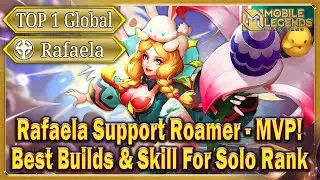 Rafaela Top 1 Global Support Roamer - MVP! Best Builds & Rotaion Skill for Solo Rank Mobile Legends