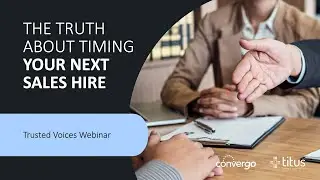 Trusted Voices Webinar: The Truth About Timing Your Next Sales Hire
