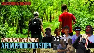 Eyes On You | Through The Days: A Film Production Story
