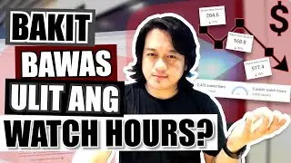 Bakit NABABAWASAN ang WATCH HOURS sa YouTube