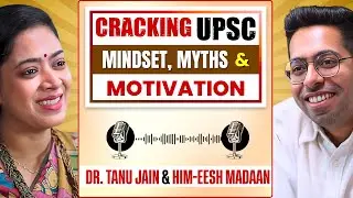 Cracking UPSC: Mindset, Myths & Motivation | With Dr. Tanu Jain & Him-eesh Madaan  @himeeshmadaan ​
