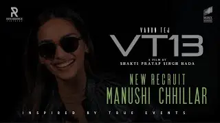 VT13 - New Recruit : Manushi Chhillar