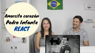 Brasileños reaccionan a AMORCITO CORAZÓN - Pedro Infante
