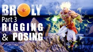 Dragon Ball Z - Broly 3D - Part 3 - Rigging, Skinning and Posing