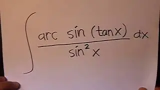 Integral (arc sin (tan x))/(sin x)^2 dx