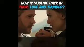How is Mjolnir back in Thor Love and Thunder