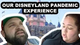 OUR DISNEYLAND PANDEMIC EXPERIENCE!