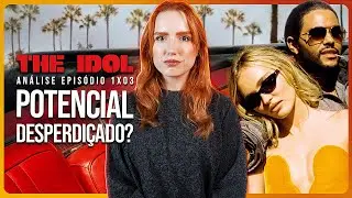 THE IDOL 1x03: POTENCIAL DESPERDIÇADO? | Análise com spoilers