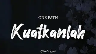 ONE PATH - Kuatkanlah | ( Video Lyrics )