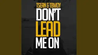 Don't Lead Me On