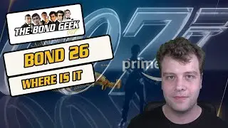 Why is Bond 26 Taking So Long