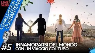 Come innamorarsi del Mondo - con Giorgio e Martina (In Viaggio Col Tubo) - 5 - 
