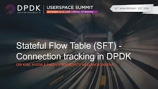 Stateful Flow Table (SFT) - Connection tracking in DPDK - Ori Kam & Andrey Vesnovaty, Mellanox