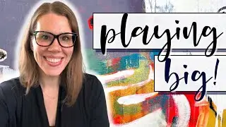 Expressive Art + Playing BIG! 