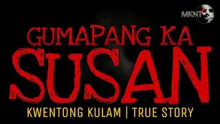 GUMAPANG KA SUSAN | Kwentong Kulam | True Story