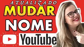 Como Mudar o Nome do Canal do YouTube [ATUALIZADO]