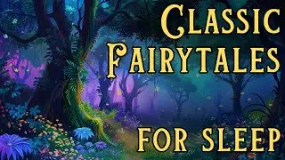 6 HRS Sleepy Classic Fairytale Stories - Flower Fables - Calm Bedtime Stories for Grown Ups - ASMR