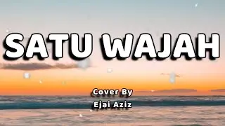 satu wajah Lirik - (Cover + Lirik by Ejai aziz)