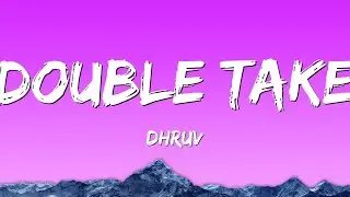 dhruv – ​double take