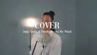 (Cover by Sitta Novita) On My Mind - Jorja Smith x Preditah