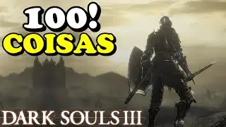100 COISAS SOBRE DARK SOULS 3, VOCÊ SABIA? / ESPECIAL 300 VÍDEOS NO CANAL