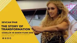 Sevcan İpar: The Story Of Transformation