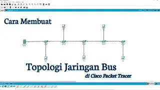Cara Membuat Topologi Jaringan Bus (Cisco Packet Tracer)