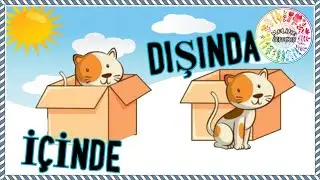 KAVRAMLARI ÖĞRENİYORUM // ZIT KAVRAMLAR // İÇİNDE - DIŞINDA