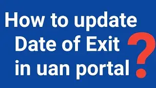 how to update date of exit in uan portal