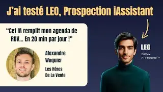 Alexandre Waquier teste LEO, l'Assistant de Prospection IA 🌟