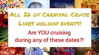 All 26 Carnival cruise lines holiday and events!