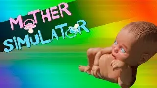 УРОКИ МАТЕРИНСТВА [Mother Simulator]