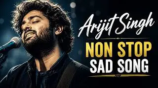 Best of Arijit Singh sad study chill Relaxing | Lofi Mashup | NON Stop 1080p