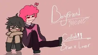 Boyfriend||meme||`collab with:@RyanIsCool.30 ''