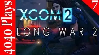 Xcom 2, Long War 2 MOD #7 That Went South Quickly!  [4040 Plays]