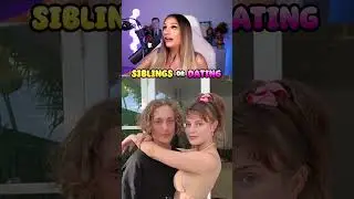 Siblings OR Dating HARD !!